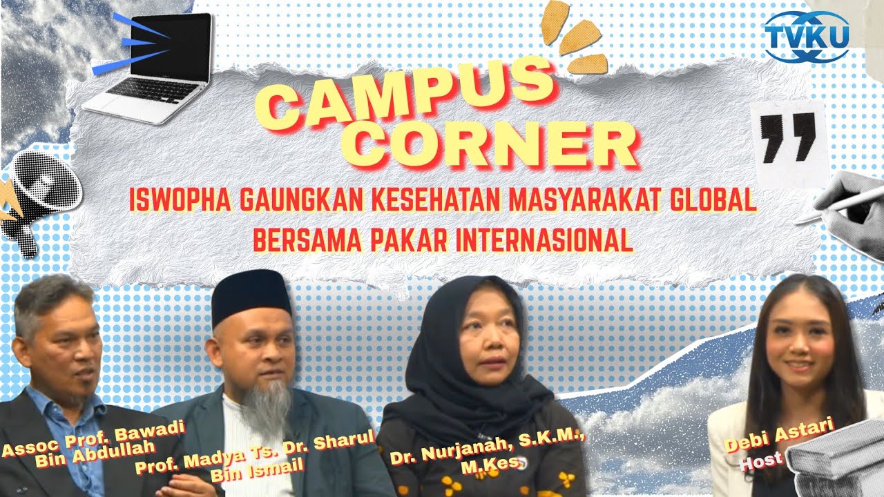CAMPUS CORNER - ISWOPHA GAUNGKAN KESEHATAN MASYARAKAT GLOBAL BERSAMA PAKAR INTERNASIONAL