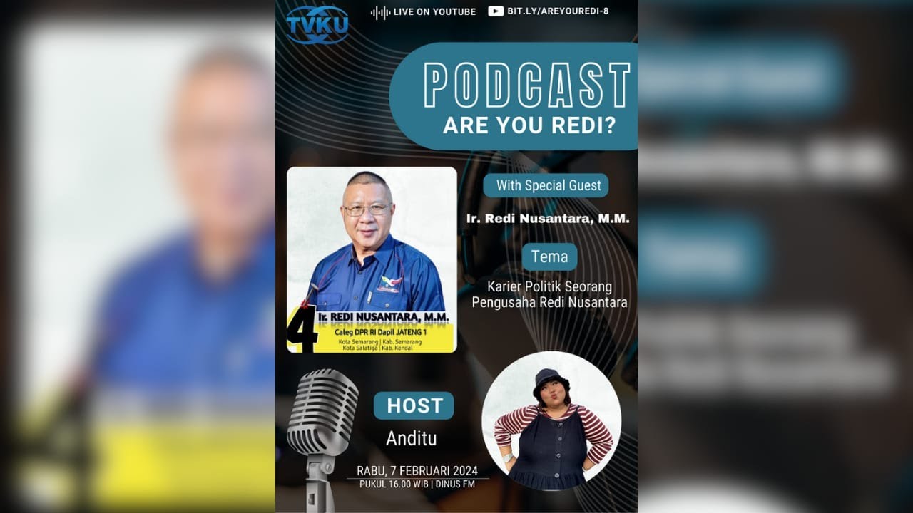 Podcast - Are You Redi ? Karier Politik Seorang Pengusaha Redi Nusantara M.M